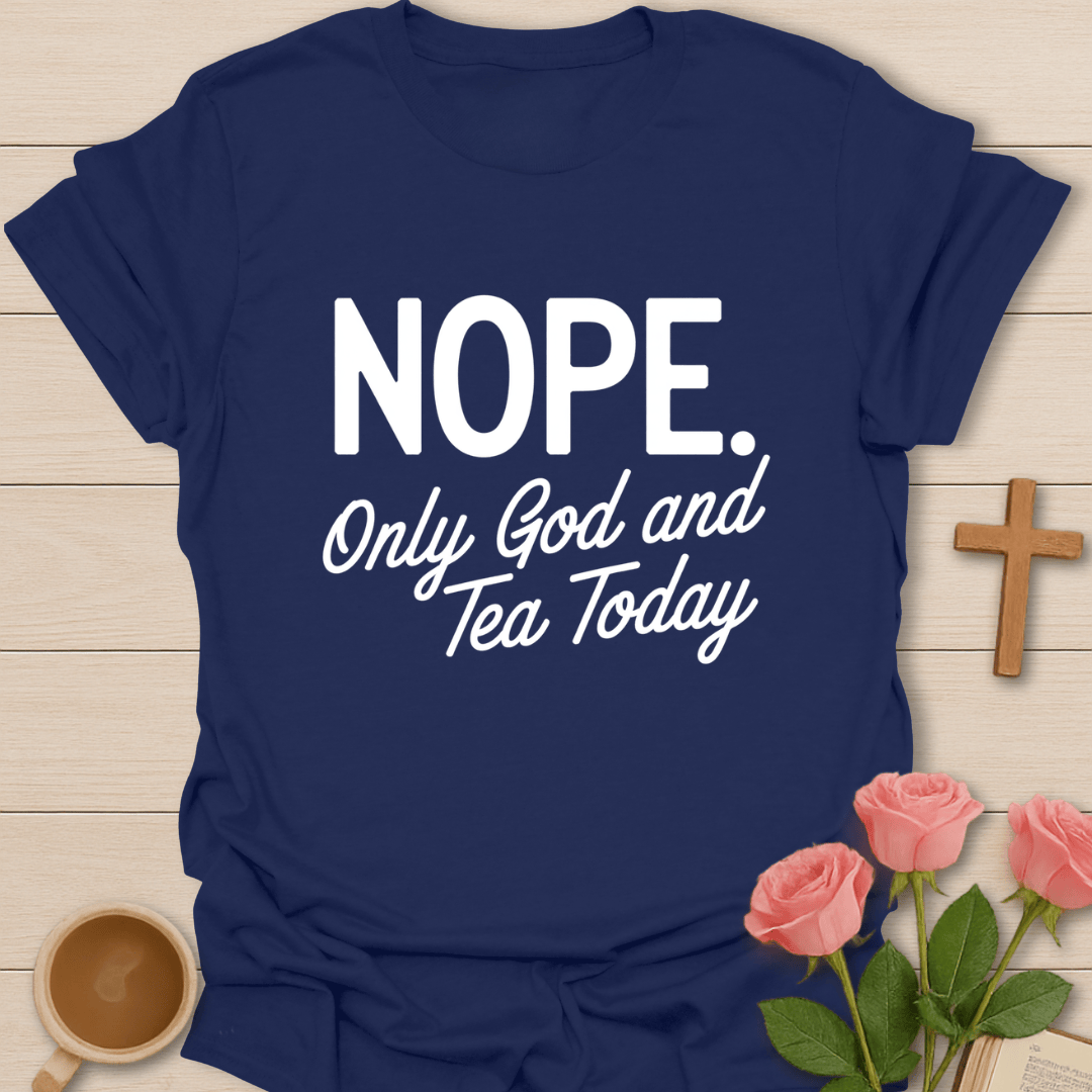 Only God & Tea Today T-Shirt T-Shirt