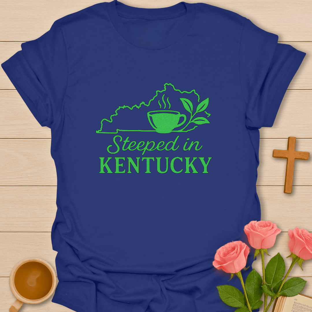 Steeped In Kentucky T-Shirt T-Shirt