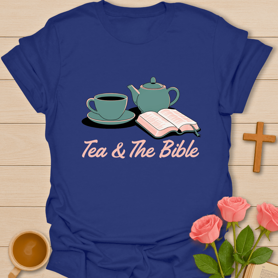 Tea & The Bible T-Shirt T-Shirt