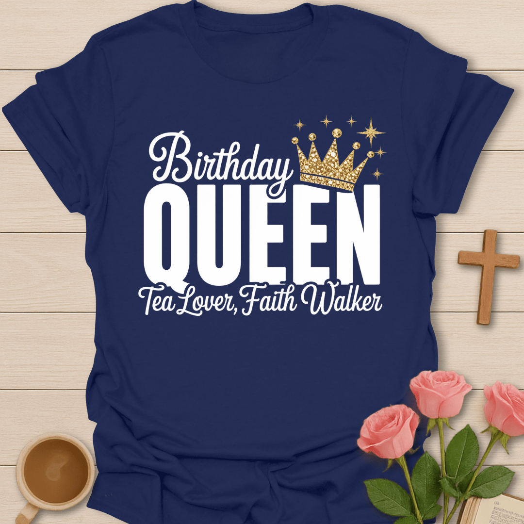 Birthday Queen Faith Tea T-Shirt T-Shirt