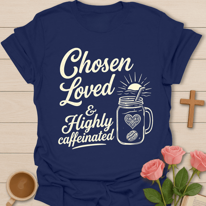 Chosen Loved Tea Lover T-Shirt KozzyCo Christian and tea lover design
