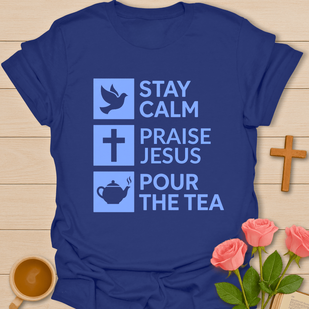 Stay Calm Praise Jesus T-Shirt T-Shirt