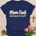 Mom Fuel Jesus Tea T-Shirt T-Shirt