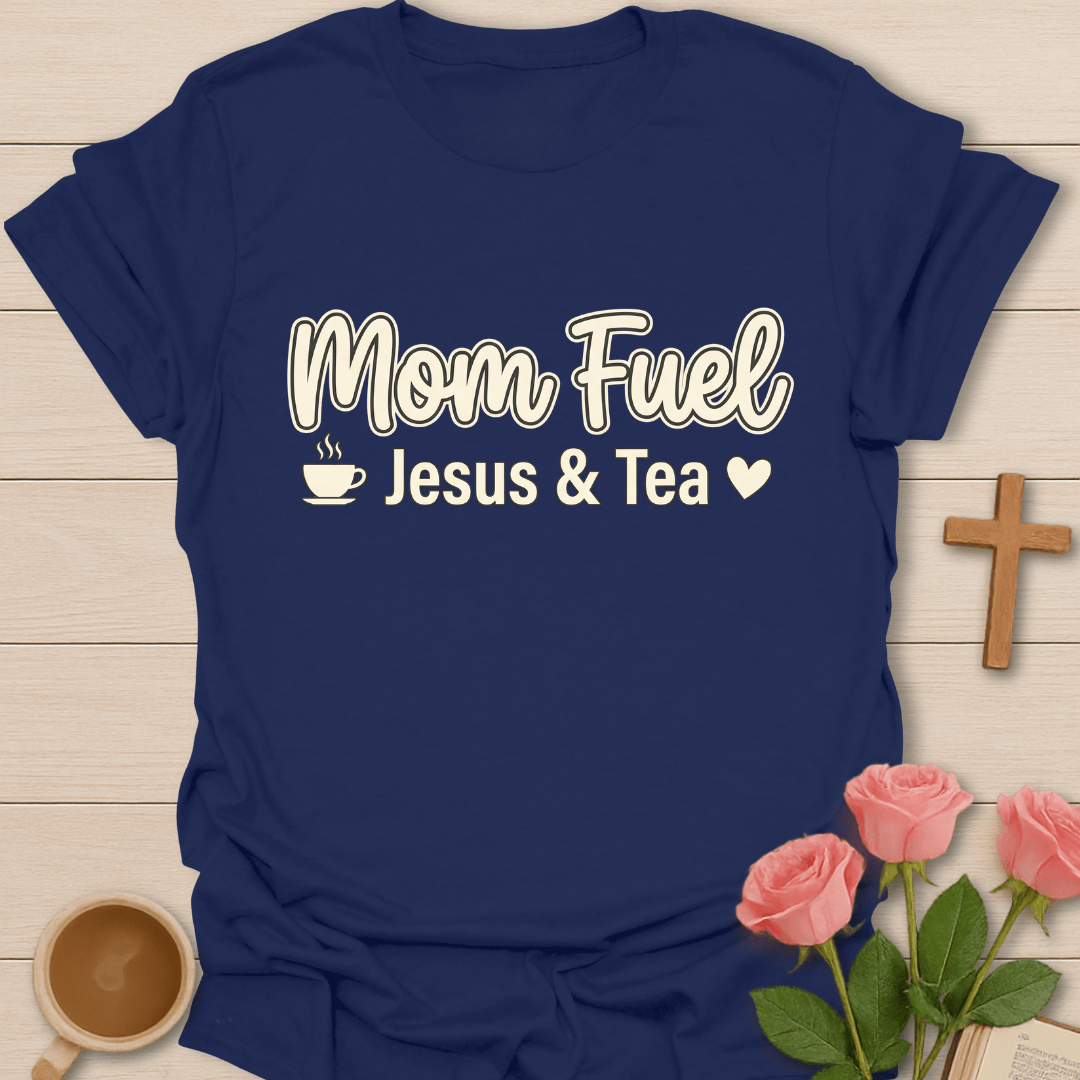 Mom Fuel Jesus Tea T-Shirt T-Shirt