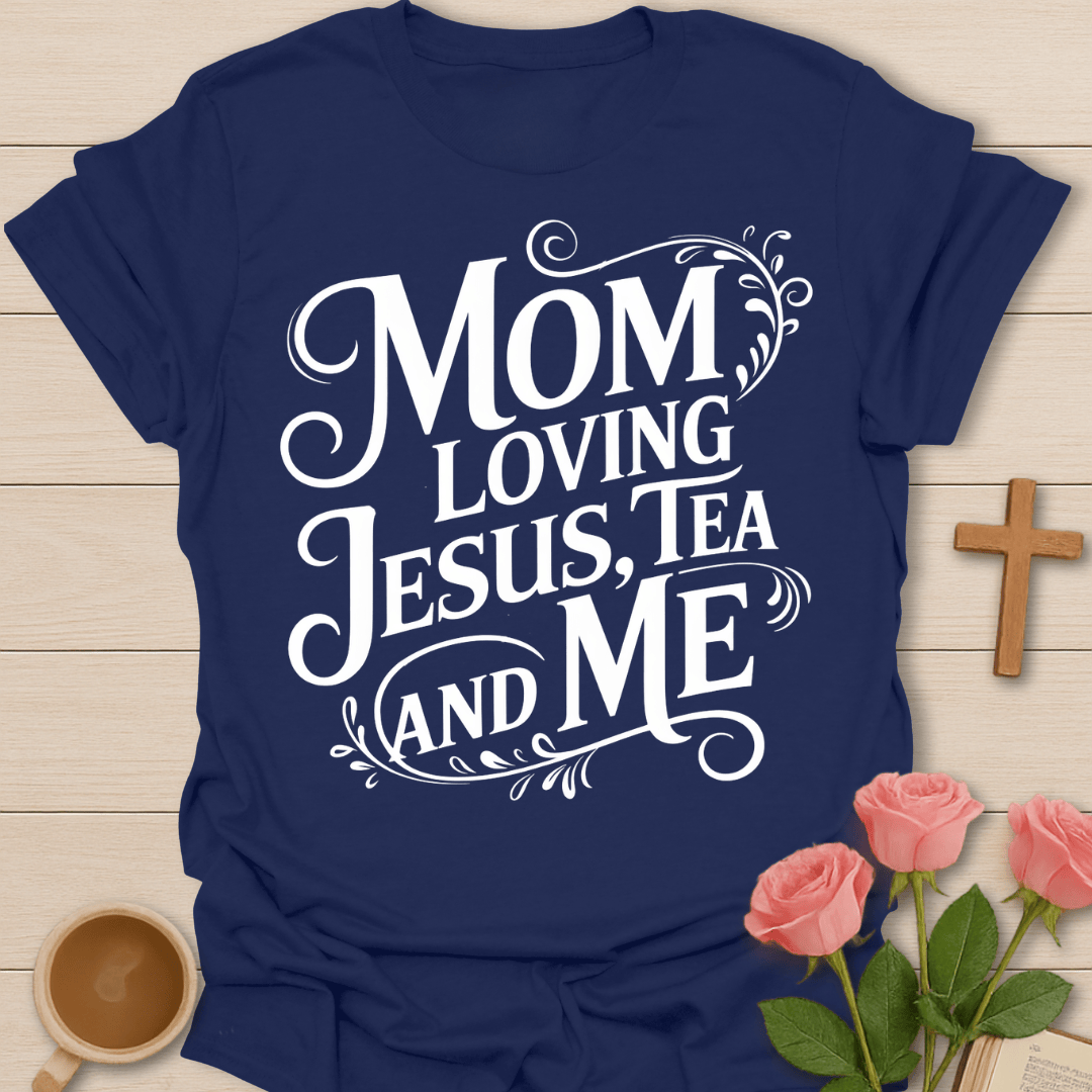 Mom Loving Jesus Tea T-Shirt T-Shirt