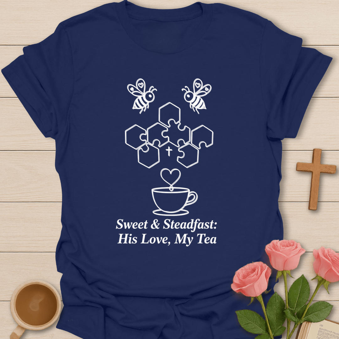 Sweet & Steadfast: His Love, My Tea T-Shirt T-Shirt