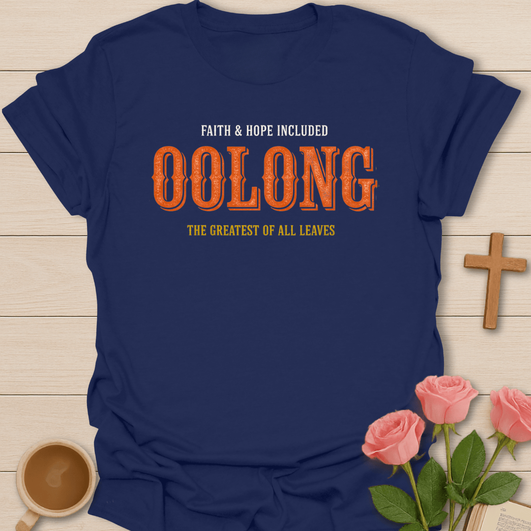Oolong: The Greatest of All Leaves T-Shirt T-Shirt