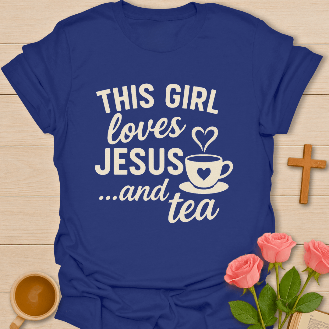 This Girl Loves Jesus & Tea T-Shirt T-Shirt