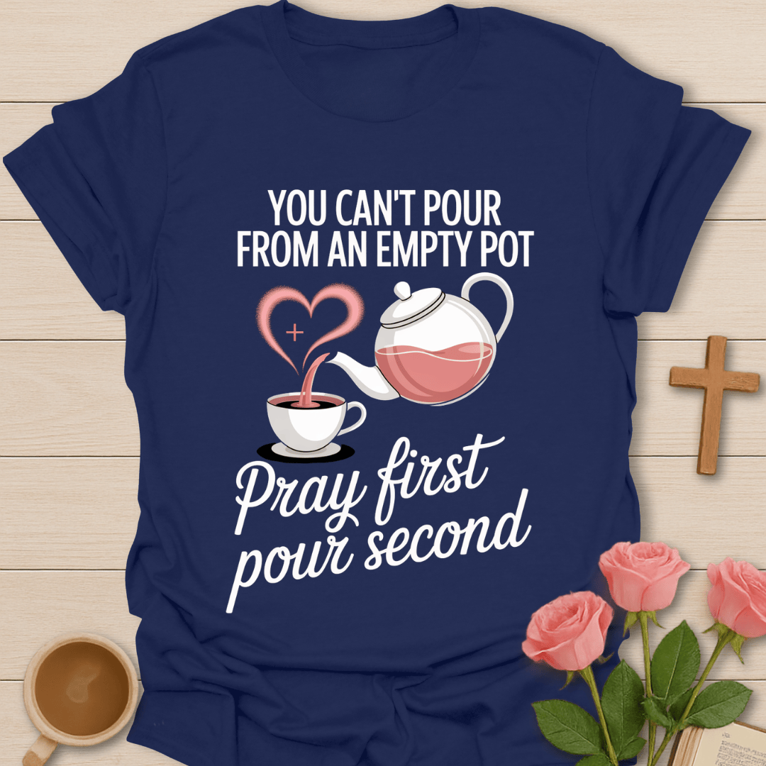 Pray First Tea Faith T-Shirt T-Shirt
