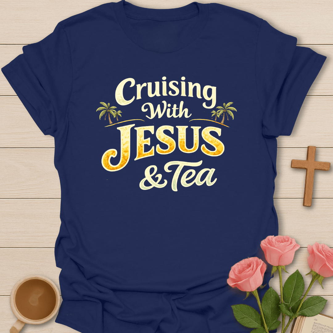Cruising With Jesus & Tea T-Shirt T-Shirt