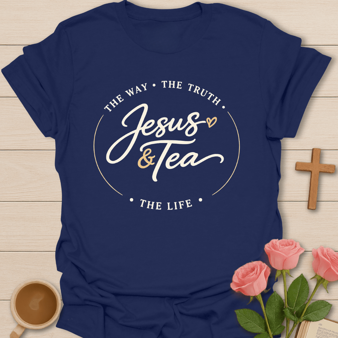 Jesus & Tea: The Way Truth Life T-Shirt T-Shirt