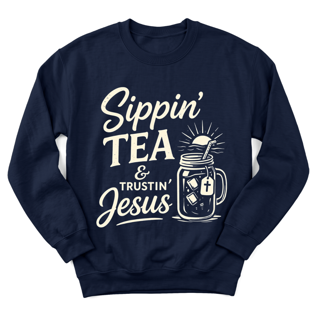 Sippin' Tea & Trustin' Jesus Sweatshirt