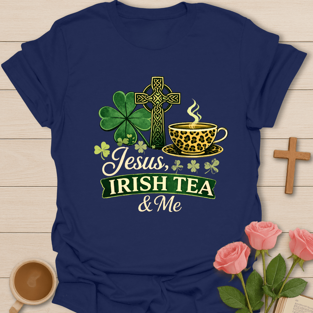 Jesus Irish Tea and Me T-Shirt T-Shirt