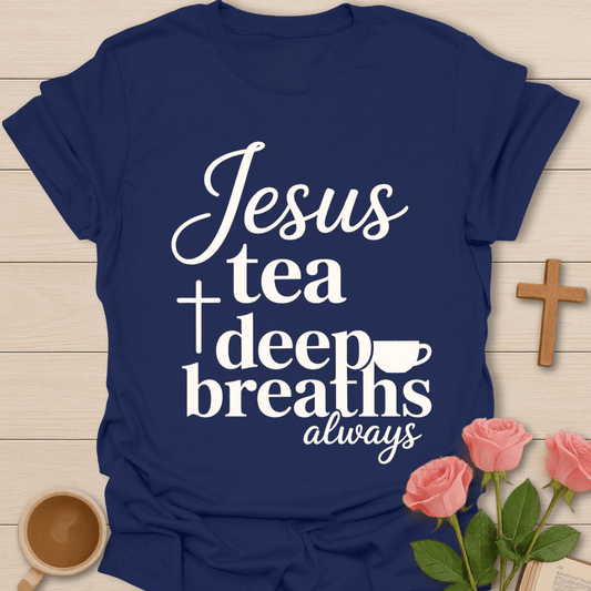 Jesus Tea & Deep Breaths T-Shirt T-Shirt