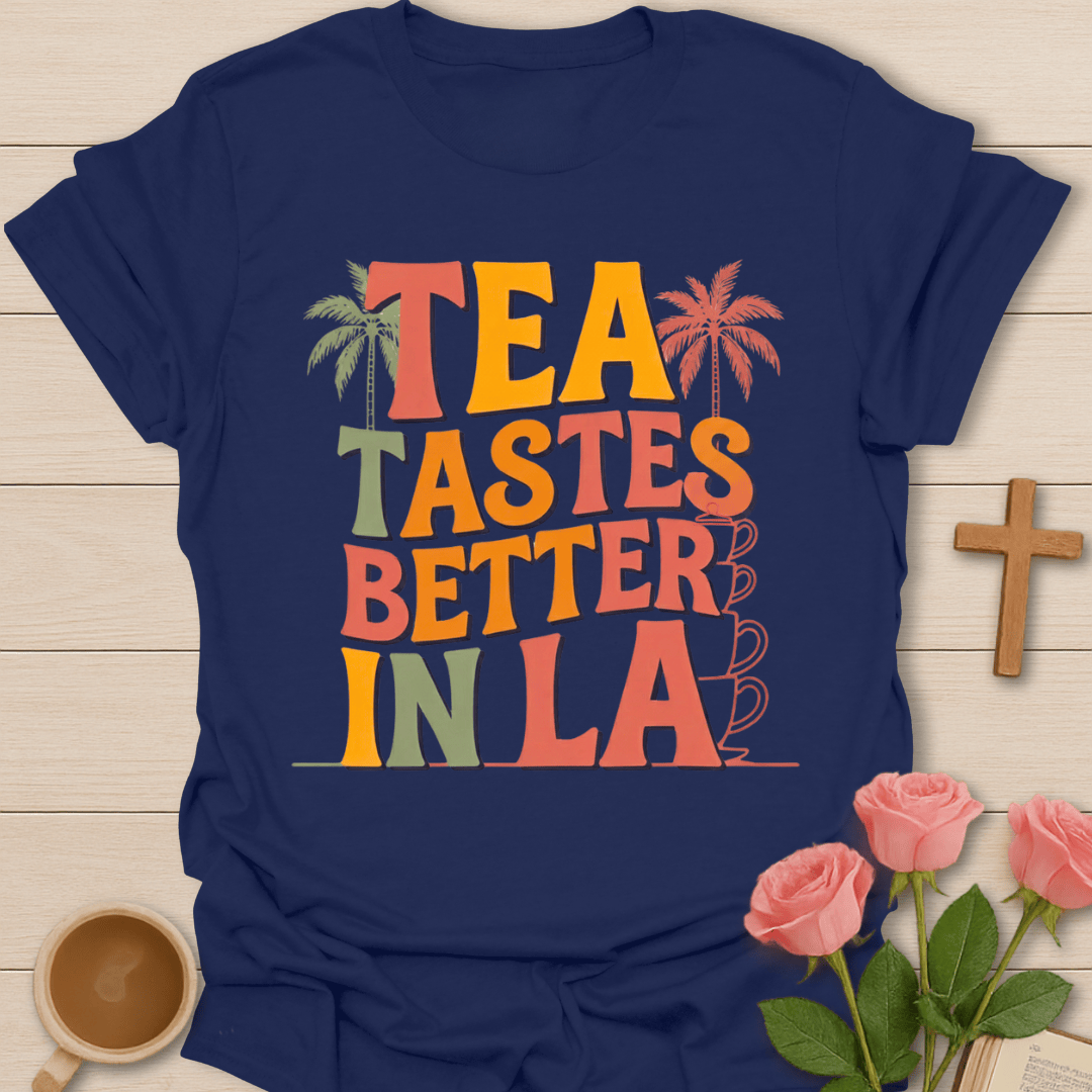 Retro Tea Tastes Better In LA T-Shirt T-Shirt