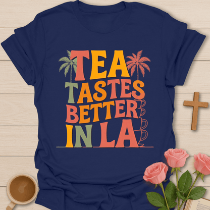 Retro Tea Tastes Better In LA T-Shirt T-Shirt