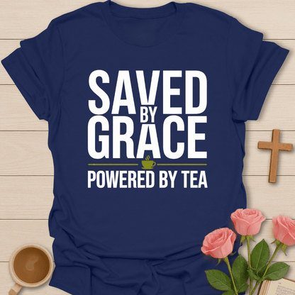 Saved by Grace Powered by Tea T-Shirt T-Shirt