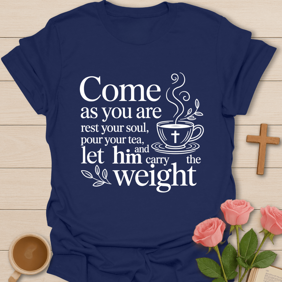 Come As You Are Faith Tea T-Shirt T-Shirt