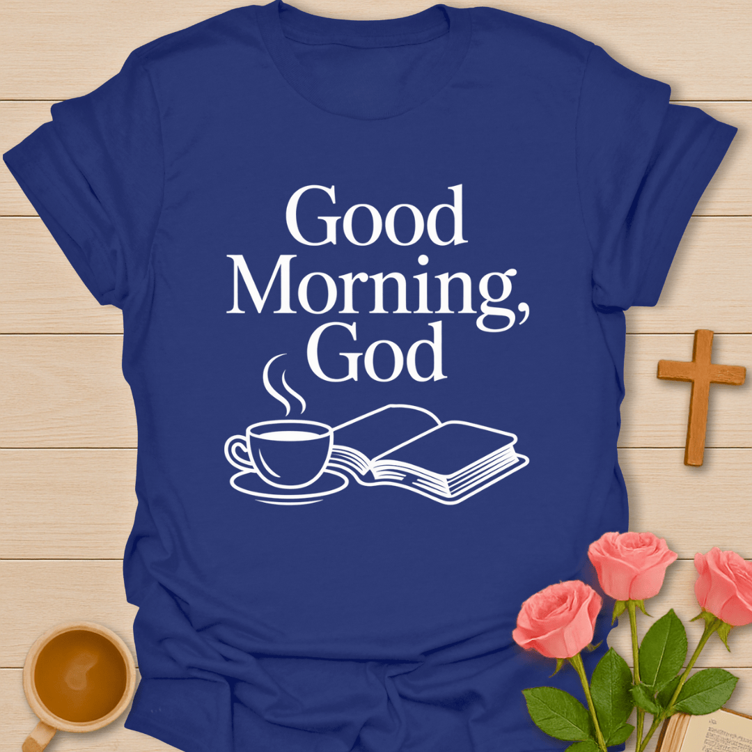 Good Morning God T-Shirt T-Shirt