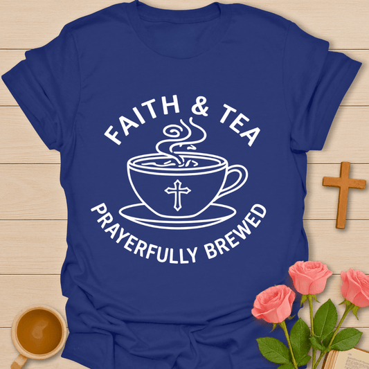 Faith & Tea Prayerfully Brewed T-Shirt T-Shirt