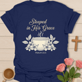 Steeped in His Grace T-Shirt T-Shirt