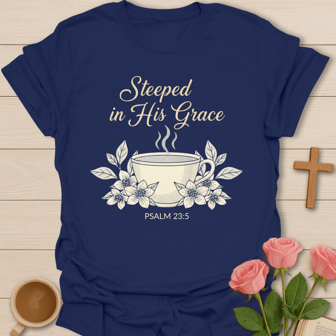 Steeped in His Grace T-Shirt T-Shirt