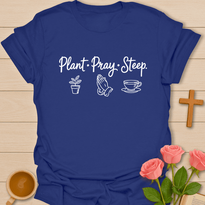 Plant Pray Steep T-Shirt T-Shirt