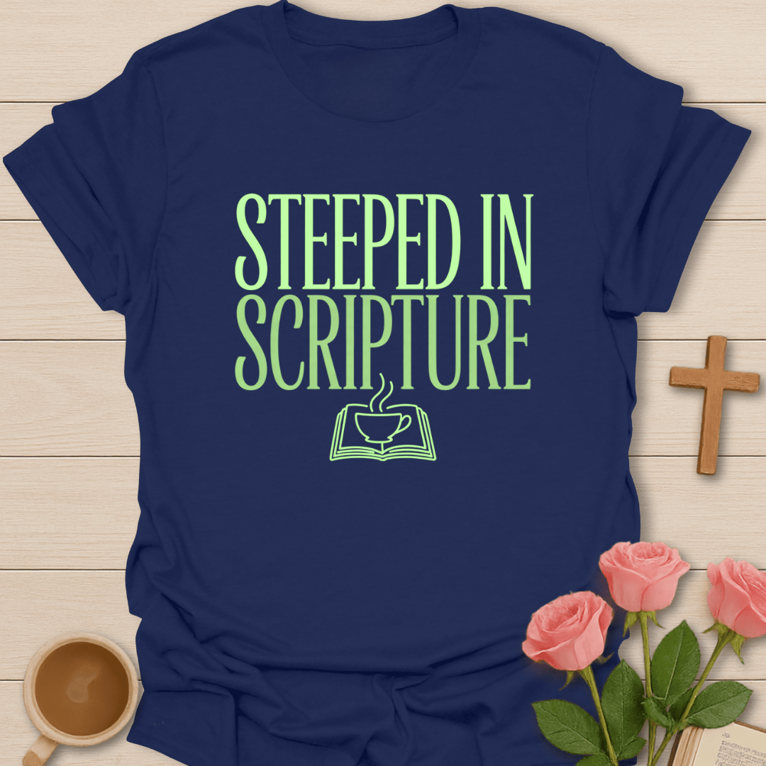 Steeped In Scripture T-Shirt T-Shirt