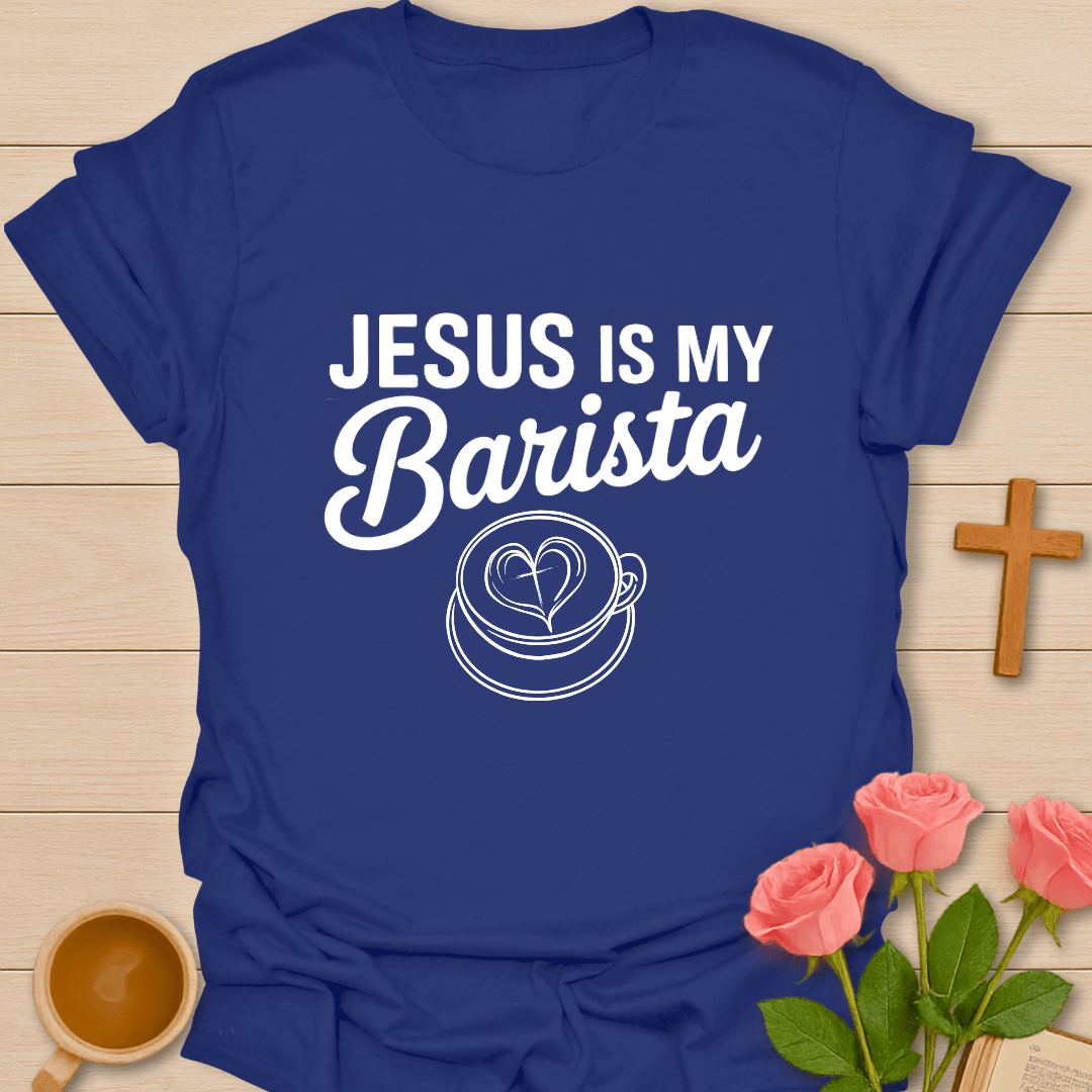 Jesus Is My Barista T-Shirt T-Shirt