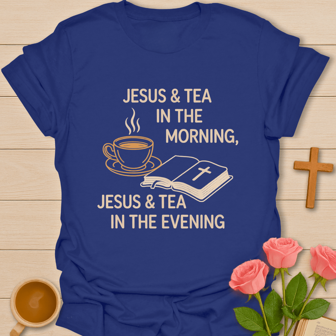 Jesus & Tea Morning & Evening T-Shirt T-Shirt