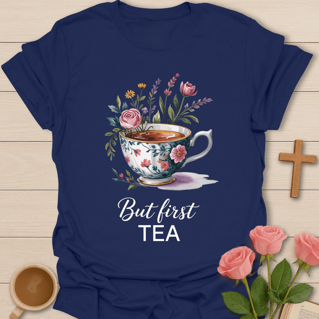 But First Tea T-Shirt T-Shirt