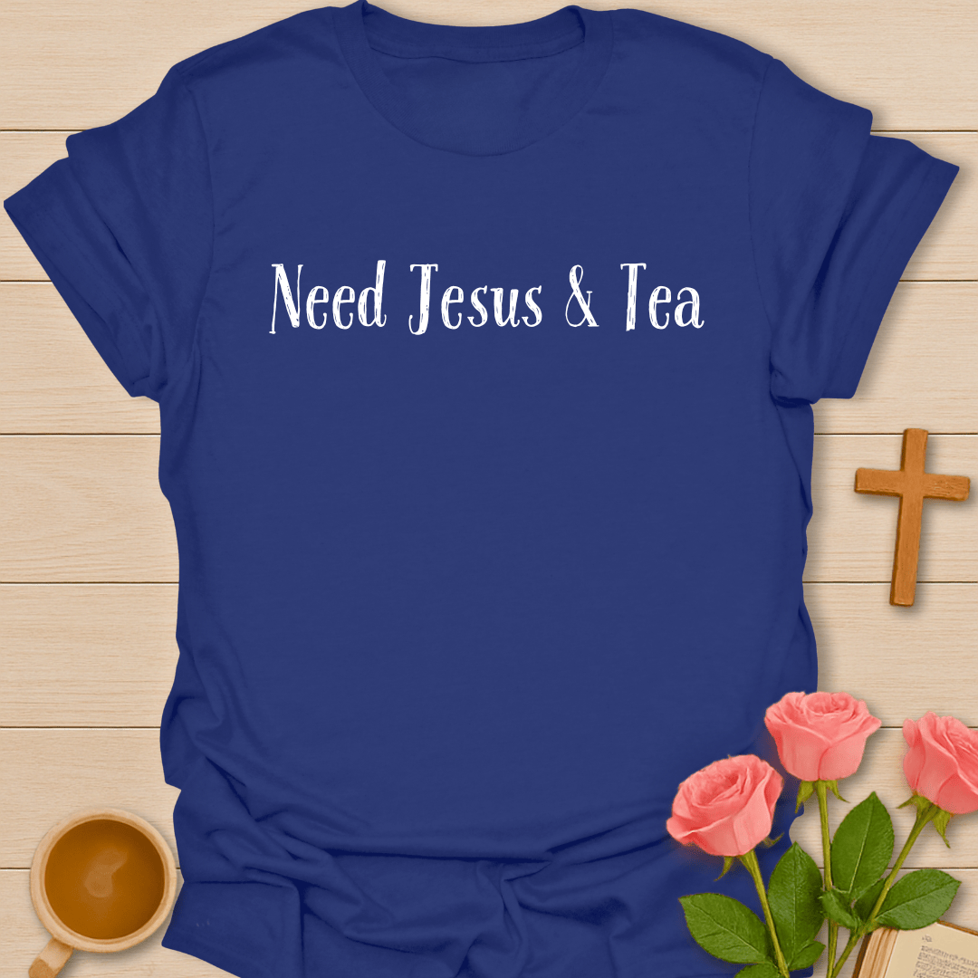 Need Jesus & Tea T-Shirt