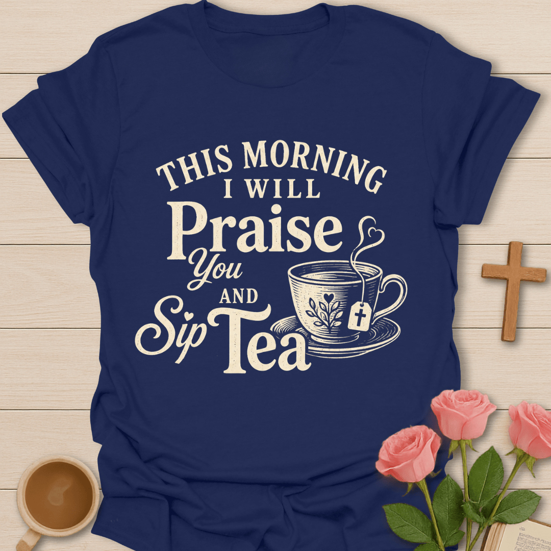 Praise You & Sip Tea T-Shirt T-Shirt