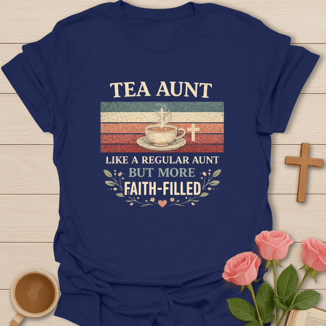 Faith-Filled Tea Aunt T-Shirt T-Shirt