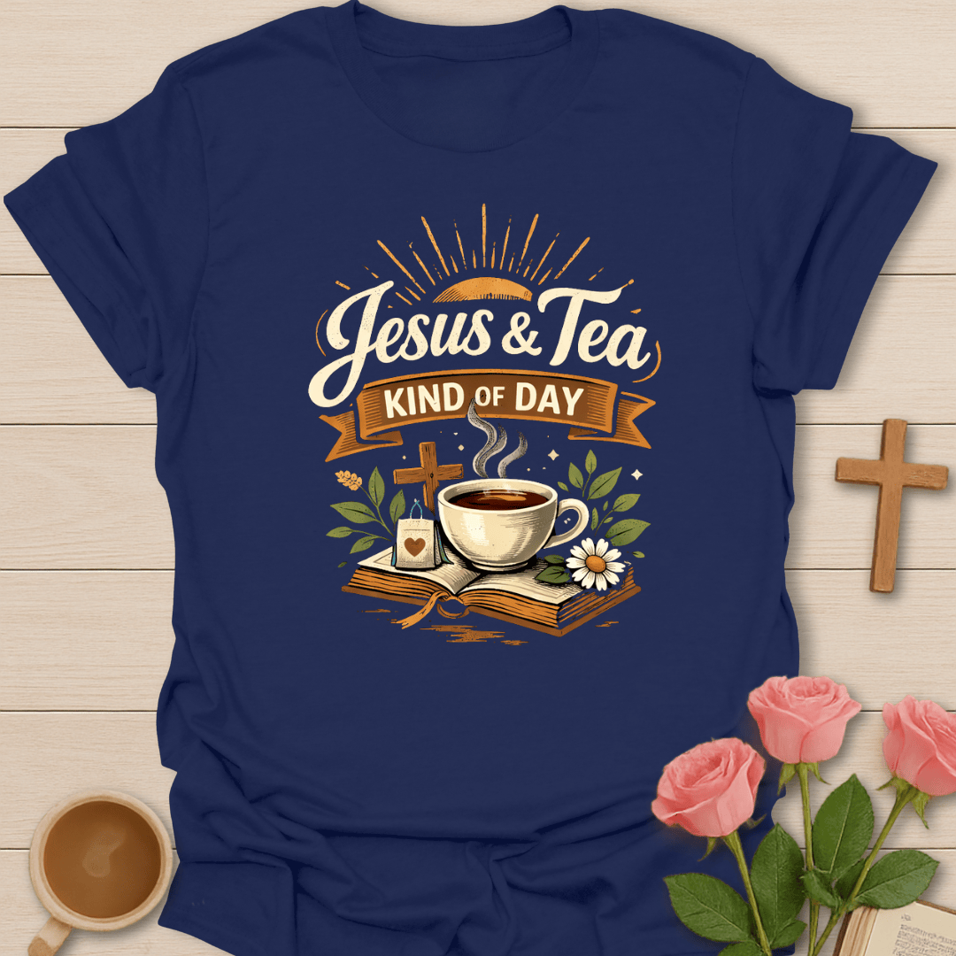 Jesus & Tea Kind of Day T-Shirt T-Shirt