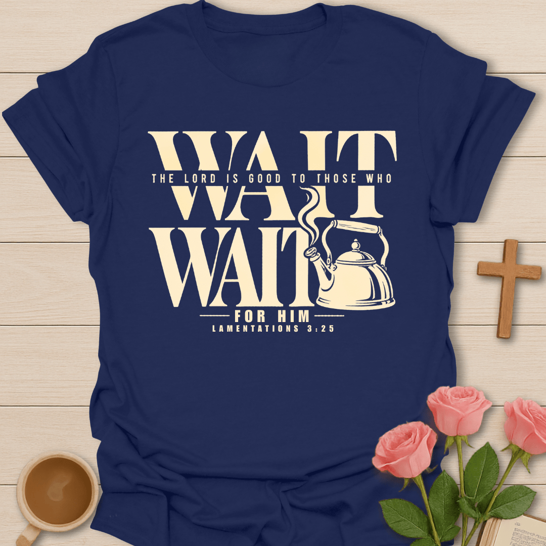 Wait For The Lord T-Shirt