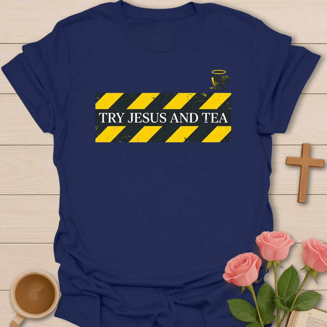 Try Jesus Tea T-Shirt T-Shirt