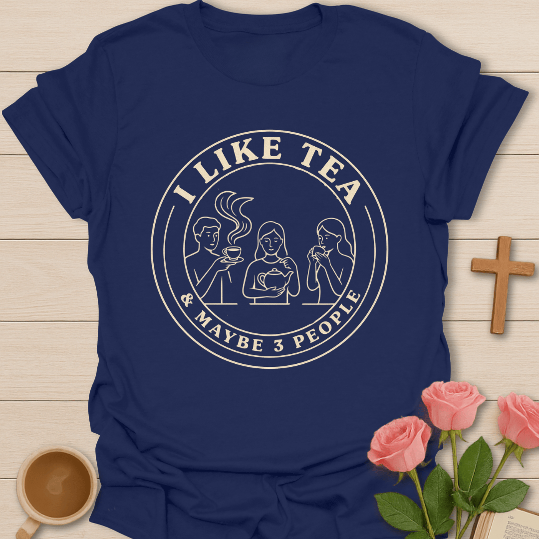 I Like Tea Maybe 3 People T-Shirt KozzyCo Christian and tea lover design