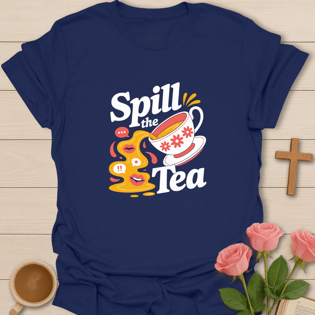 Spill The Tea T-Shirt T-Shirt