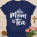 This Mom Is Tea T-Shirt T-Shirt