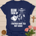 Beam Them Up Tea T-Shirt T-Shirt