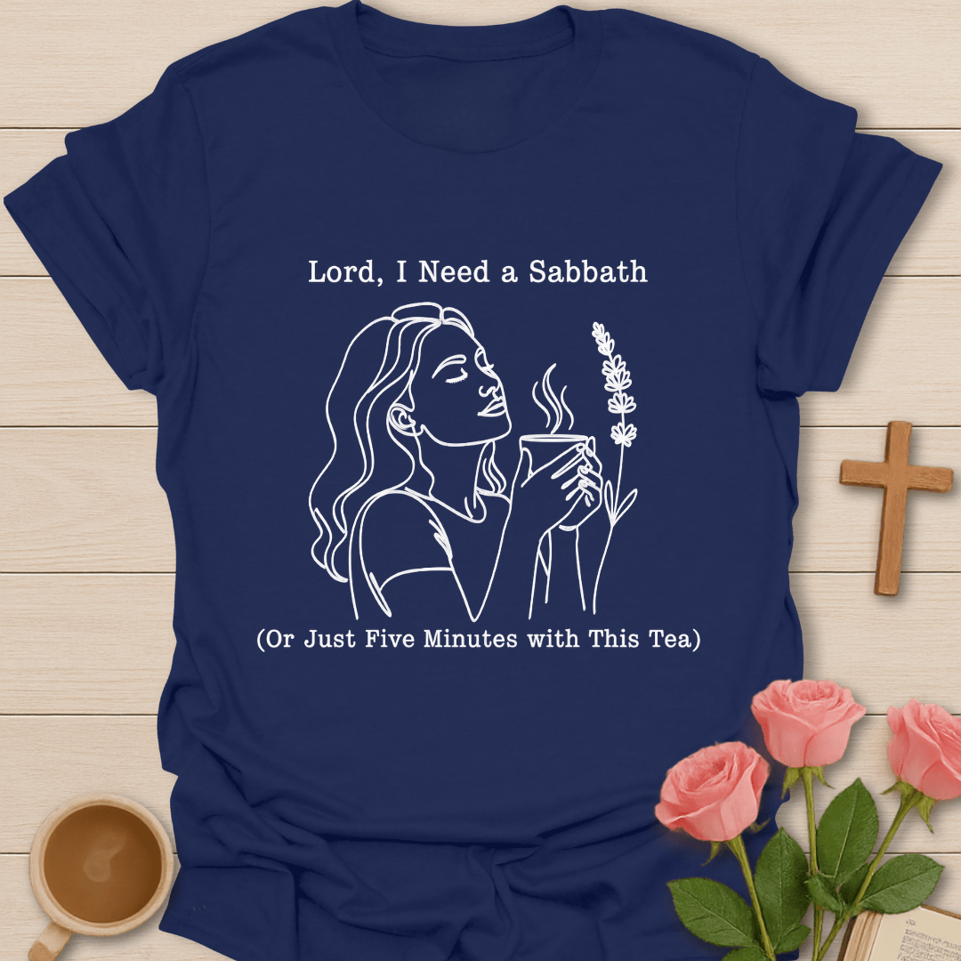 Lord I Need a Sabbath T-Shirt T-Shirt