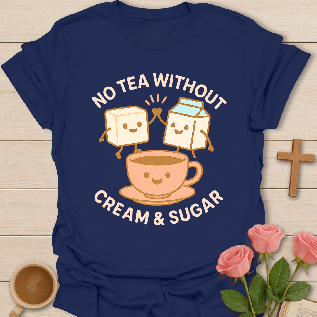 Tea Without Cream & Sugar T-Shirt