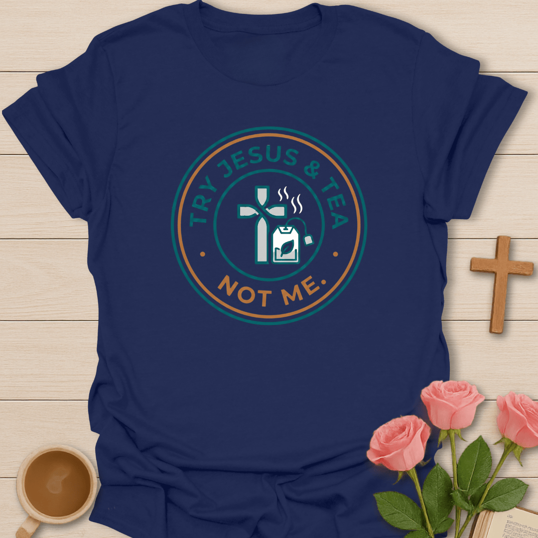 Jesus Tea Not Me T-Shirt T-Shirt