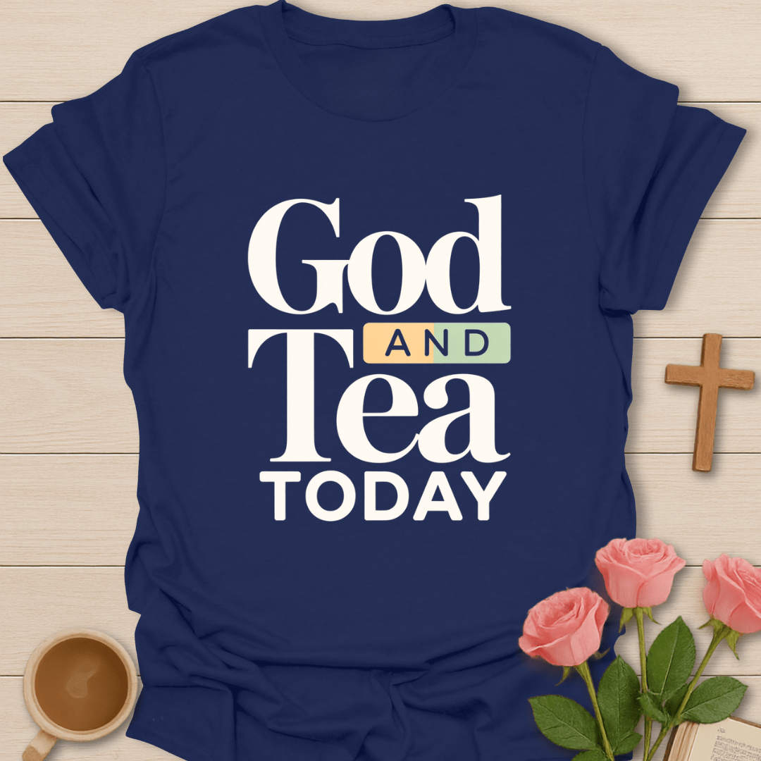 God Tea Today T-Shirt T-Shirt