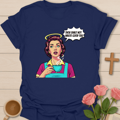 Waste Not The Tea T-Shirt