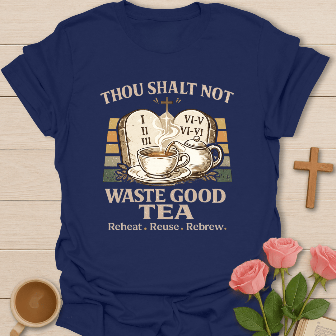 Not Waste Good Tea T-Shirt T-Shirt