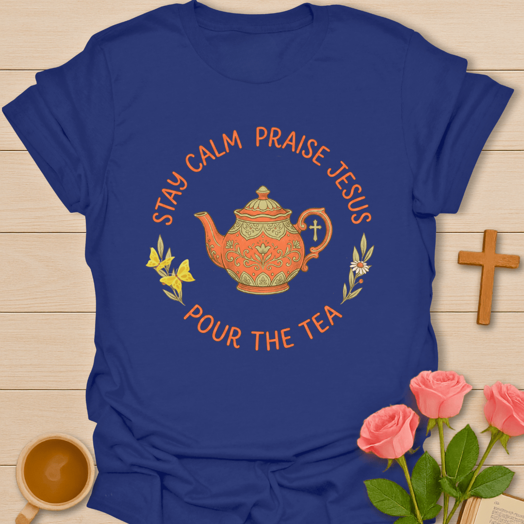 Praise Jesus Pour Tea T-Shirt T-Shirt
