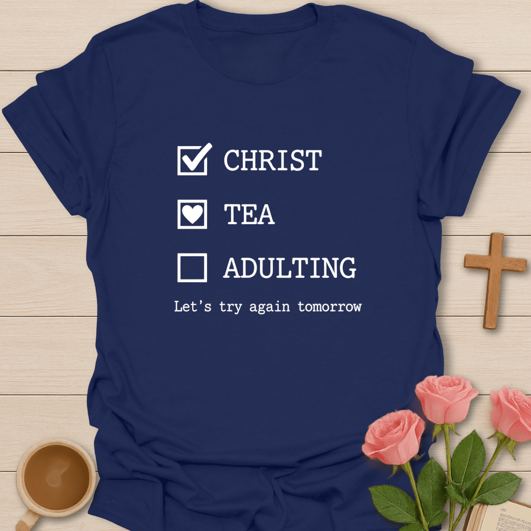 Christ ✔ Tea ♥ Adulting T-Shirt