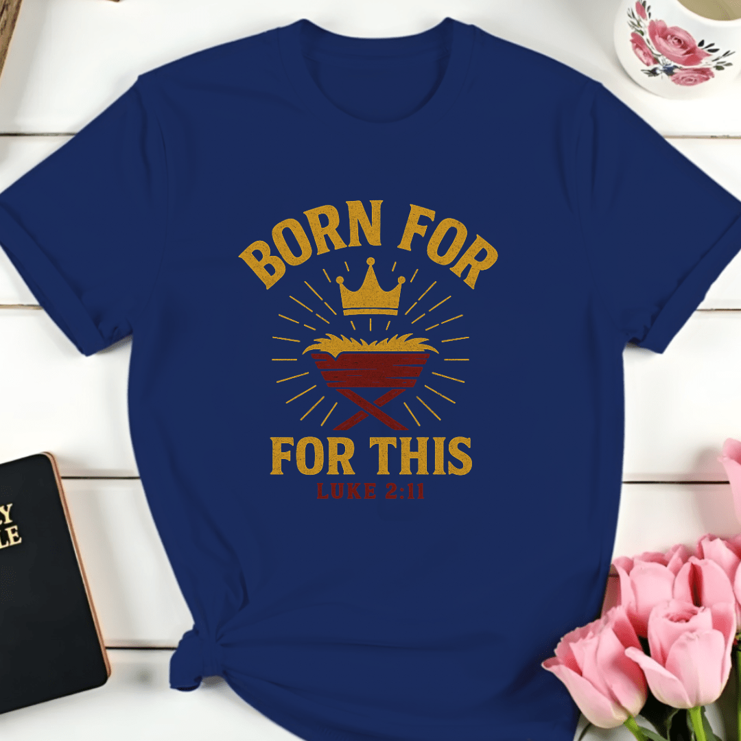 Born For This T-Shirt